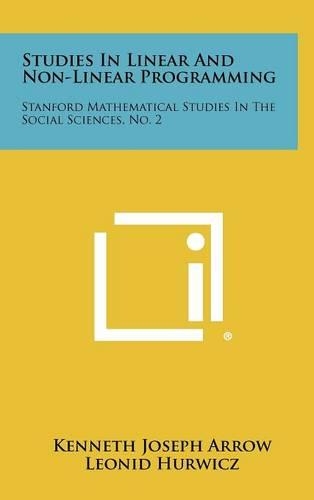 Studies In Linear And Non-Linear Programming: Stanford Mathematical Studies In The Social Sciences, No. 2