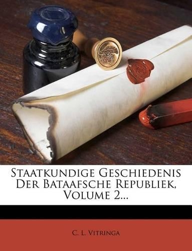 Staatkundige Geschiedenis Der Bataafsche Republiek, Volume 2...