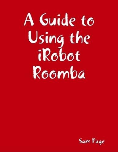 A Guide to Using the iRobot Roomba