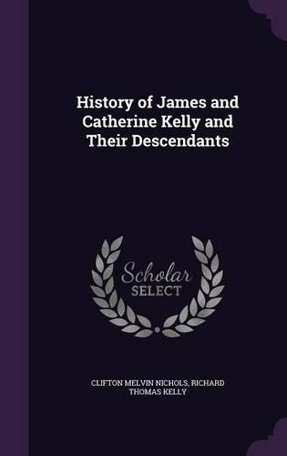 History of James and Catherine Kelly and Their Descendants