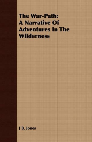 The War-Path: A Narrative of Adventures in the Wilderness(English)