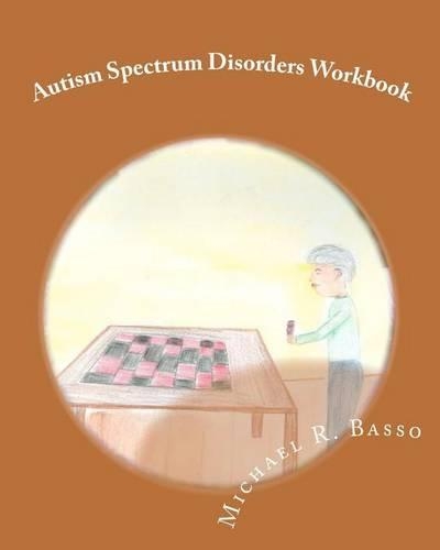 Autism Spectrum Disorders Workbook: for kids, parents and teachers too(English)