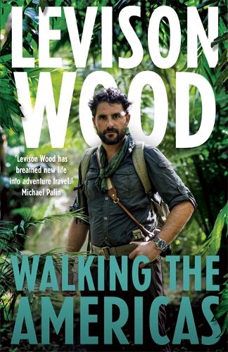 Walking the Americas: ‘A wildly entertaining account of his epic journey’ Daily Mail