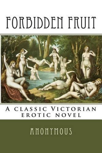 Forbidden Fruit: A classic Victorian erotic novel(Classic Victorian Erotic)