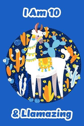 I Am 10 & Llamazing