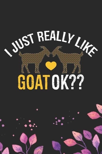 I Just Really Like Goat Ok?