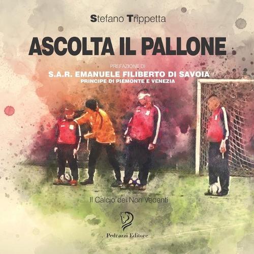 Ascolta Il Pallone: Il Calcio dei Non Vedenti