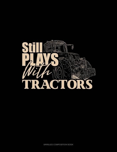 Still Plays With Tractors