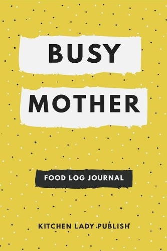 Busy Mother Food Log Journal