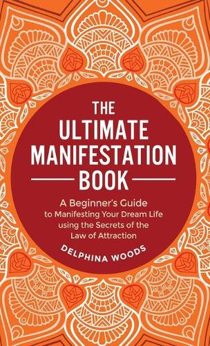 The Ultimate Manifestation Book
