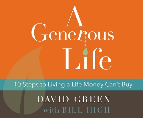 A Generous Life: 10 Steps to Living a Life Money Can't Buy