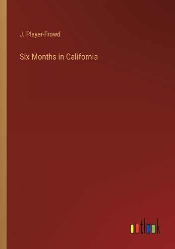 Six Months in California