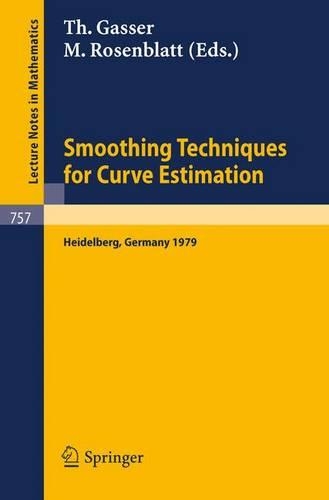 Smoothing Techniques for Curve Estimation: Proceedings of a Workshop held in Heidelberg, April 2-4, 1979(757 Lecture Notes in Mathematics)