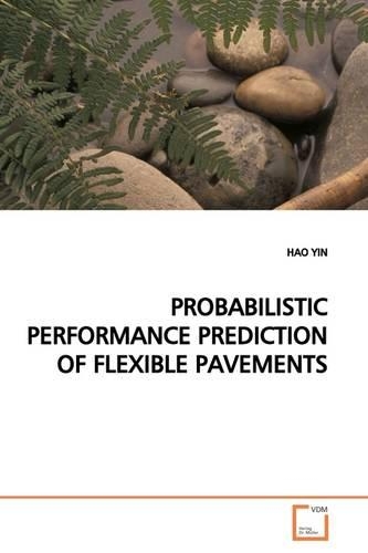 Probabilistic Performance Prediction of Flexible Pavements