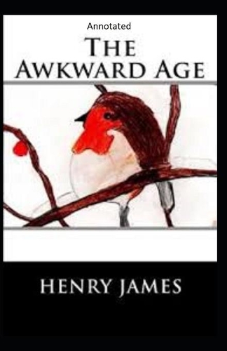 The Awkward Age: (Annotated)