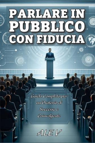 Parlare in Pubblico con Fiducia