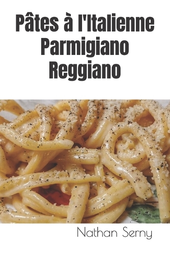 Pâtes à l'Italienne: Parmigiano Reggiano