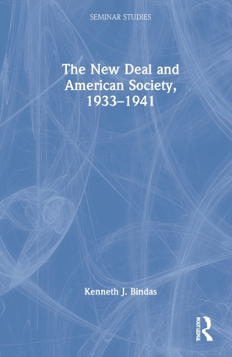 The New Deal and American Society, 1933–1941: (Seminar Studies)