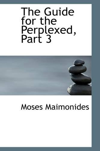The Guide for the Perplexed, Part 3