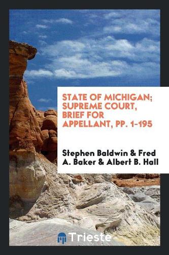 State of Michigan; Supreme Court, Brief for Appellant, Pp. 1-195