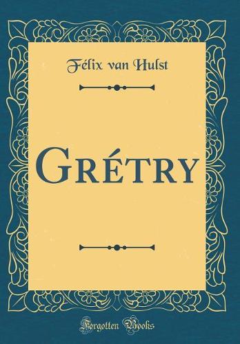 Grétry (Classic Reprint)