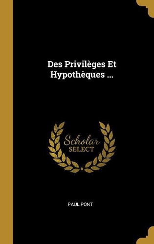 Des Privilèges Et Hypothèques ...