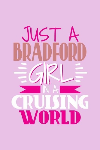 Just A Bradford Girl In A Cruising World: 6x9 110 Dotted Blank Notebook Inspirational Journal Travel Note Pad Motivational Quote Collection Sketchbook