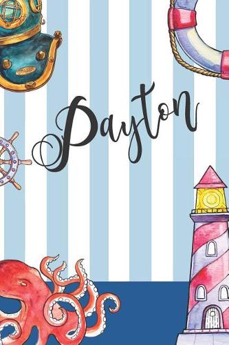 Payton: Nautical Ocean Note Book and Journal with Personal Name on the Cover. Perfect for Writing, Deep Thoughts, Creative Thinking, Work Planning, Business