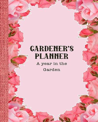 Gardener's Planner - A year in the garden