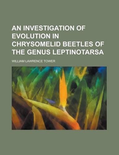 An Investigation of Evolution in Chrysomelid Beetles of the Genus Leptinotarsa: (English)