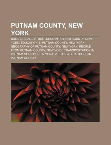 Putnam County, New York: Buildings and Structures in Putnam County, New York, Education in Putnam County, New York, Geography of Putnam County(English)