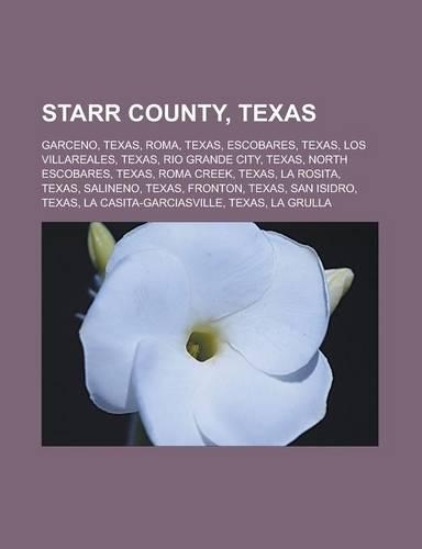 Starr County, Texas: Garceno, Texas, Roma, Texas, Escobares, Texas, Los Villareales, Texas, Rio Grande City, Texas, North Escobares, Texas,(English)