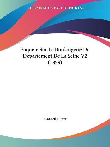 Enquete Sur La Boulangerie Du Departement De La Seine V2 (1859): (French)