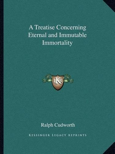 A Treatise Concerning Eternal and Immutable Immortality