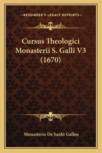 Cursus Theologici Monasterii S. Galli V3 (1670)