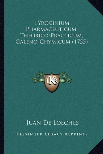 Tyrocinium Pharmaceuticum, Theorico-Practicum, Galeno-Chymicum (1755): (Latin)