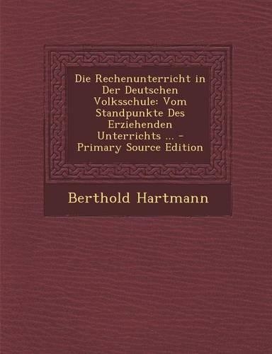 Die Rechenunterricht in Der Deutschen Volksschule