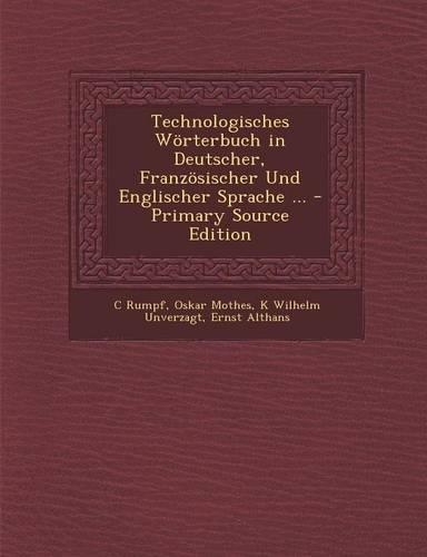 Technologisches Worterbuch in Deutscher, Franzosischer Und Englischer Sprache ...: (French)