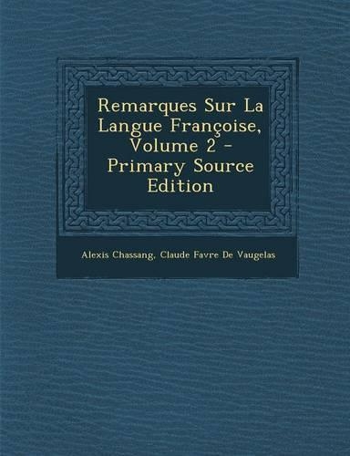 Remarques Sur La Langue Francoise, Volume 2