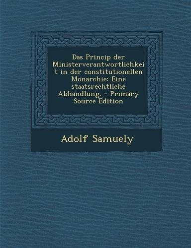 Das Princip Der Ministerverantwortlichkeit in Der Constitutionellen Monarchie