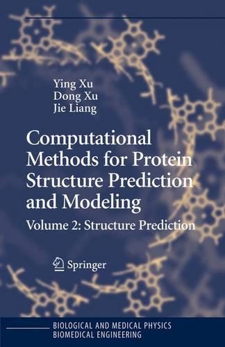 Computational Methods for Protein Structure Prediction and Modeling: Volume 2: Structure Prediction(Biological and Medical Physics, Biomedical Engineering)