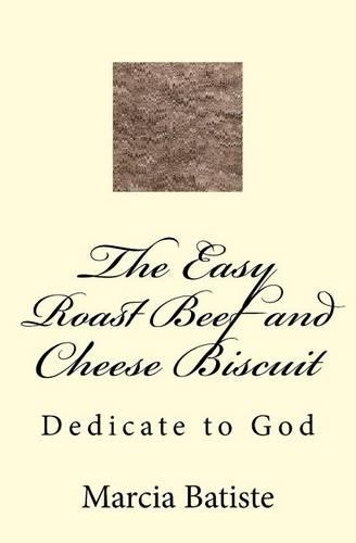 The Easy Roast Beef and Cheese Biscuit: Dedicate to God(English)