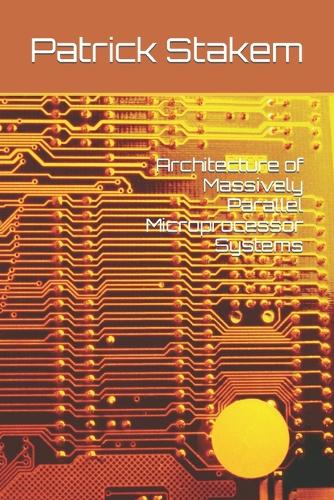 Architecture of Massively Parallel Microprocessor Systems: (9 Computer Architecture)