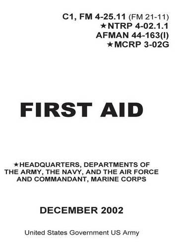 First Aid C1, FM 4-25.11 (FM 21-11) NTRP 4-02.1.1 AFMAN 44-163(I) MCRP 3-02G December 2002