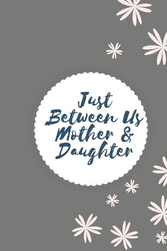 Just Between Us Mother & Daughter