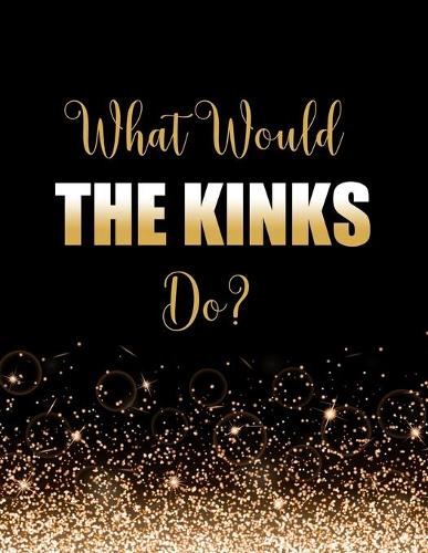 What Would The Kinks Do?