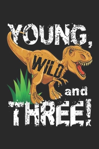 Young, Wild and Three!