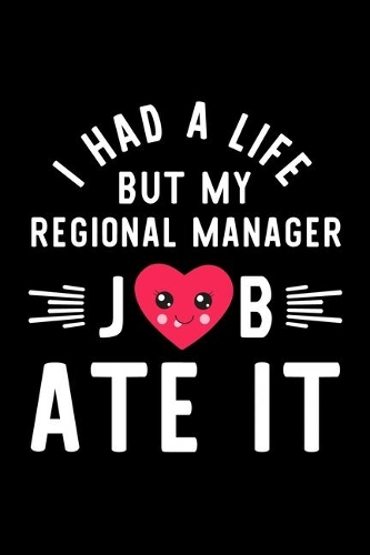 I Had A Life But My Regional Manager Job Ate It