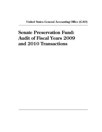 Senate Preservation Fund: Audit of Fiscal Years 2009 and 2010 Transactions