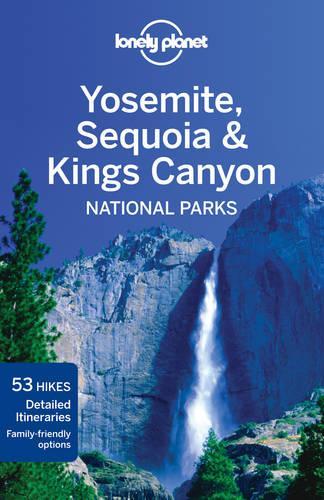 Lonely Planet Yosemite, Sequoia & Kings Canyon National Parks